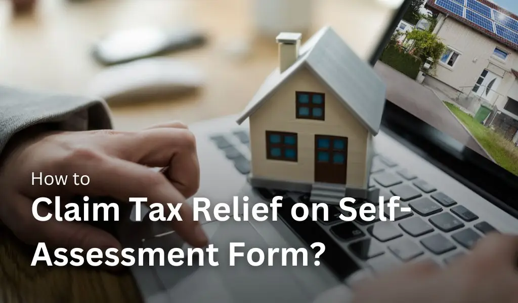 How to Claim Tax Relief on Self-Assessment Form in the UK