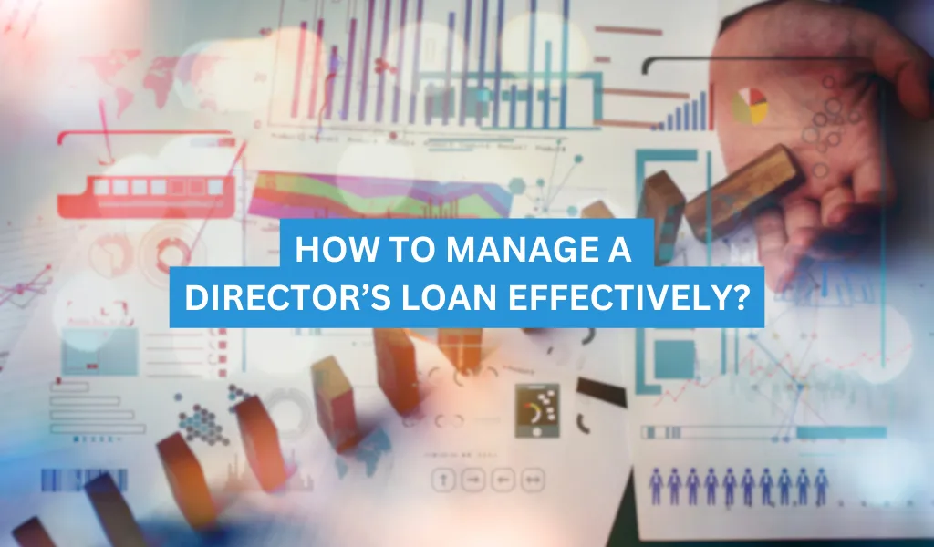 How to Manage a Director’s Loan Effectively